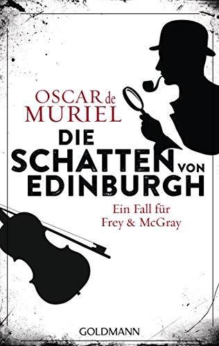 Die Schatten von Edinburgh: Kriminalroman (Ein Fall für Frey und McGray, Band 1)